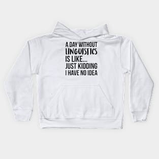 A Day Without linguistic Kids Hoodie